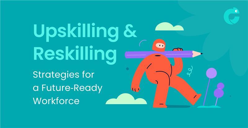 Upskilling and Reskilling